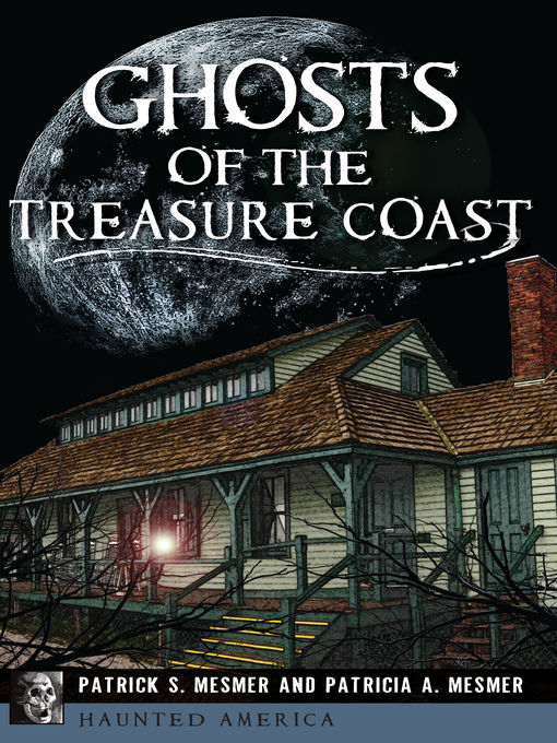 Title details for Ghosts of the Treasure Coast by Patrick S. Mesmer - Available